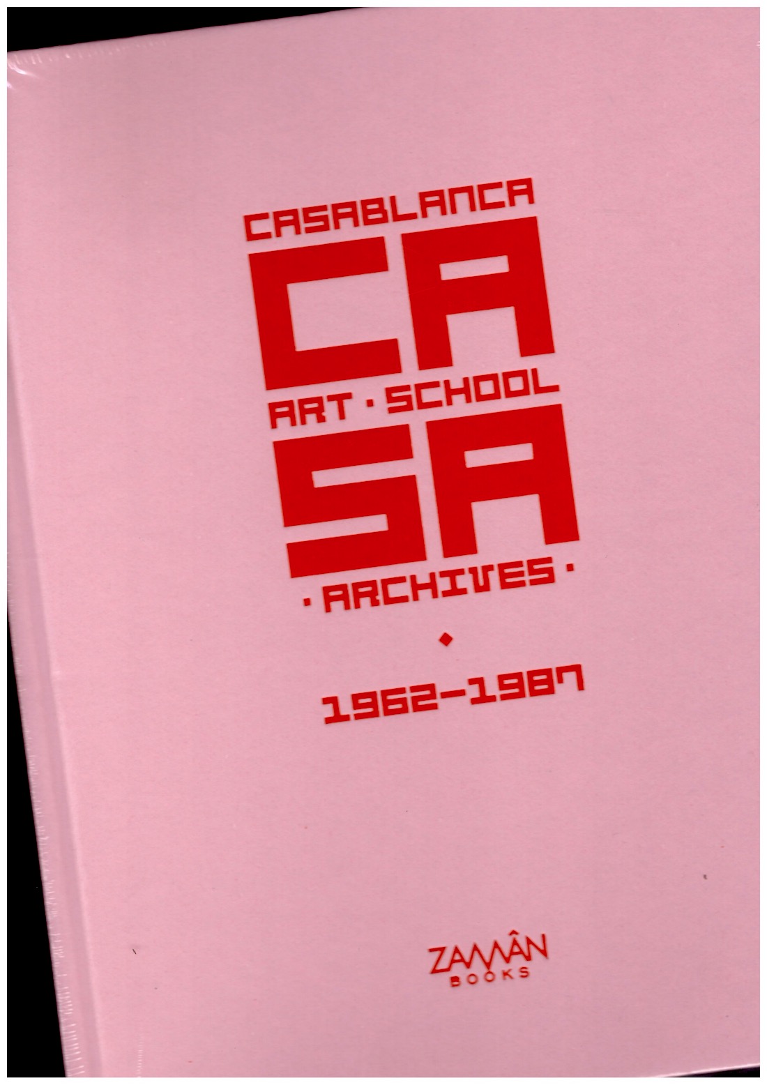 DE COLNET, Madeleine; HOUSSAIS, Maud; LAKRISSA, Fatima-Zahra; MONTAZAMI, Morad (eds.) - C.A.S.A. – Casablanca Art School Archives