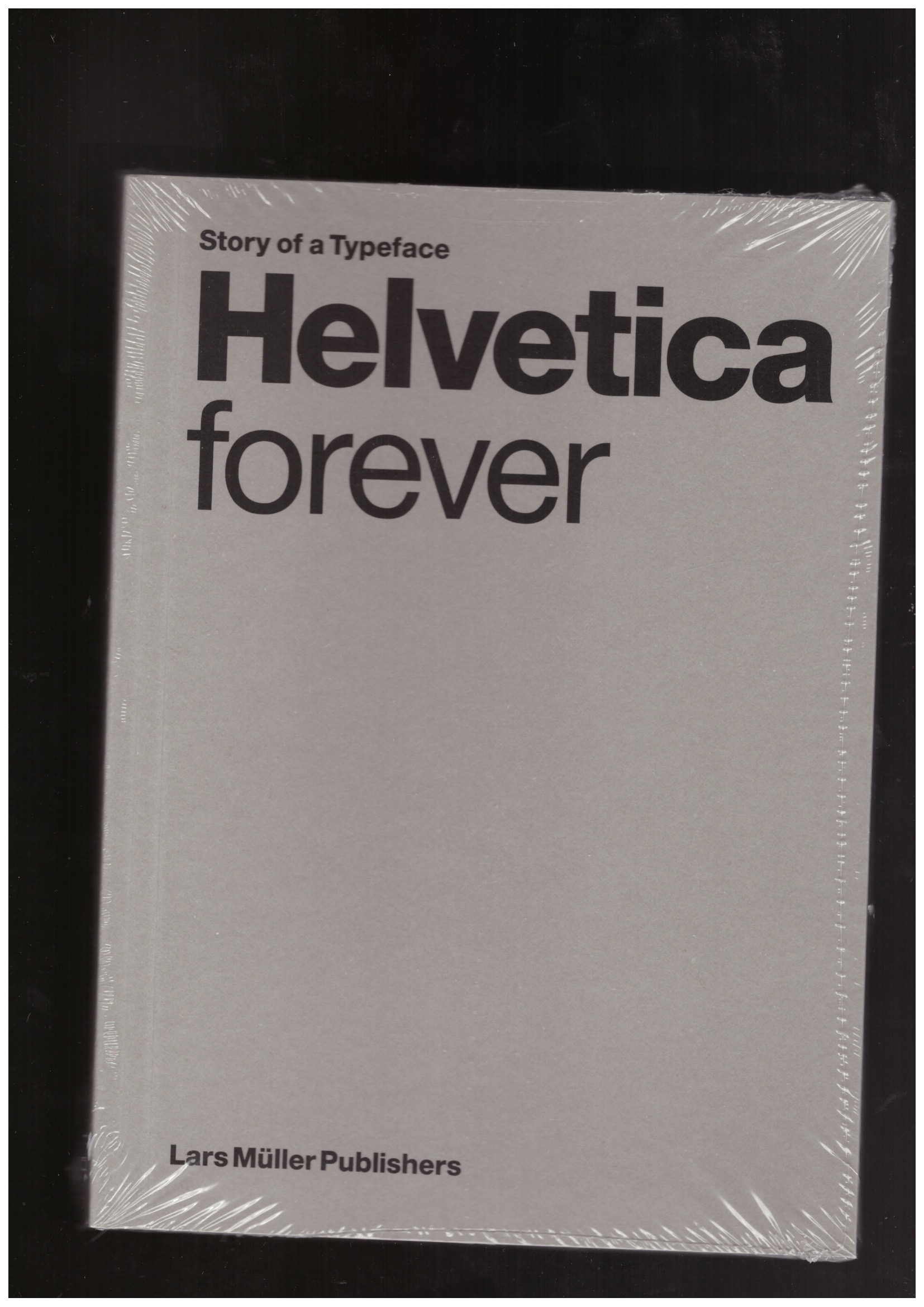 MÜLLER, Lars; MALSY, Victor (ed.) - Helvetica Forever. Story of a Typeface