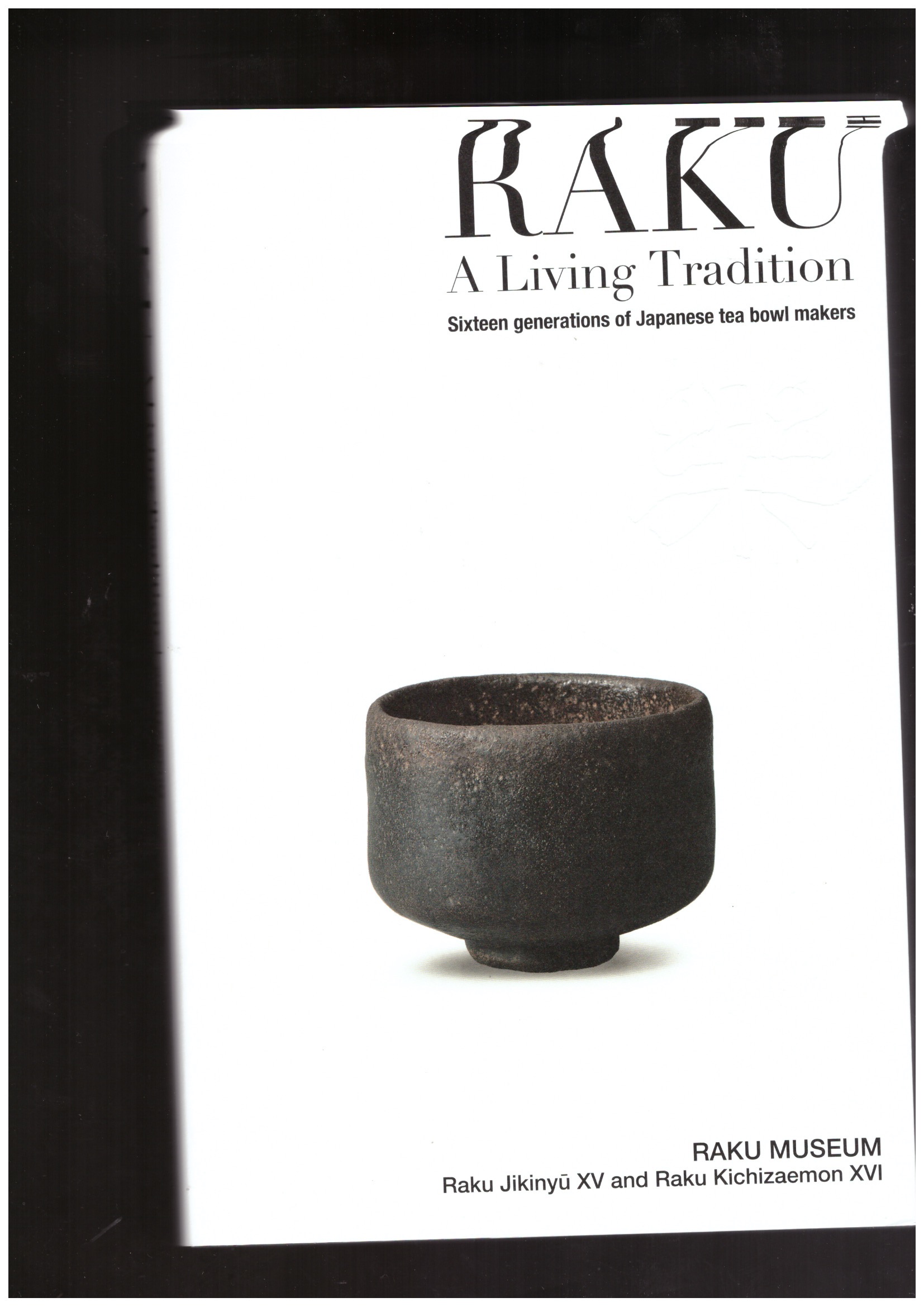 RAKU, Kichizaemon (XVI); RAKU, Jikinyū (XV) (eds.) - RAKU. A Living tradition