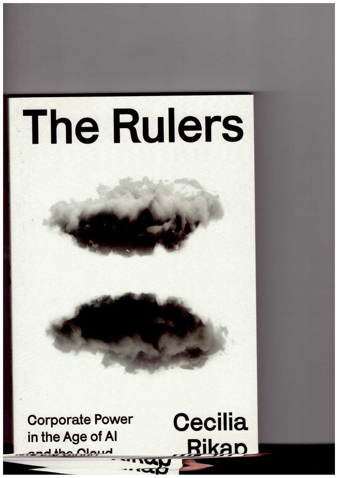 RIKAP, Cecilia - The Rulers: Corporate Power in the Age of AI and the Cloud