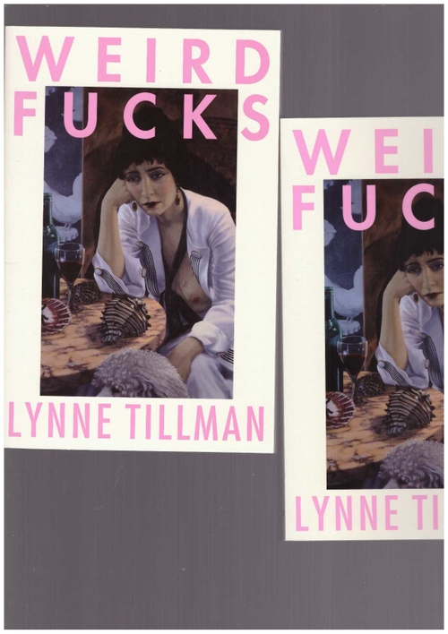 TILLMAN, Lynne - Weird Fucks (new edition) (Peninsula Press)