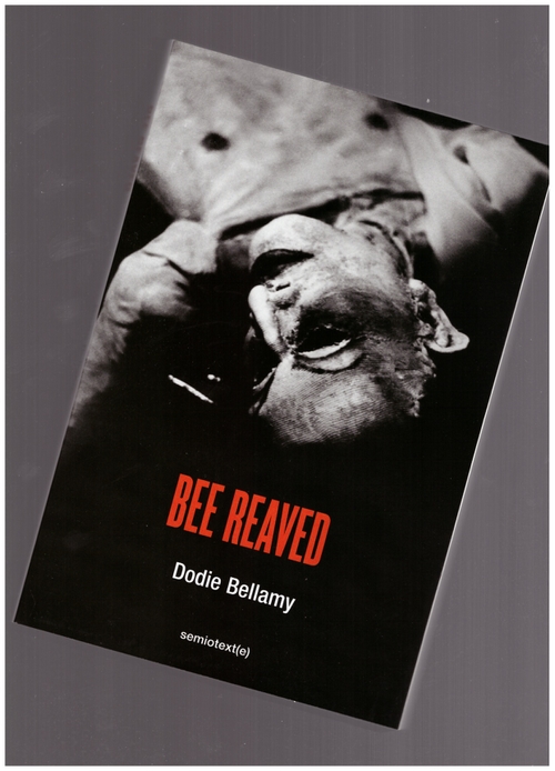 BELLAMY, Dodie - Bee Reaved (Semiotext(e))