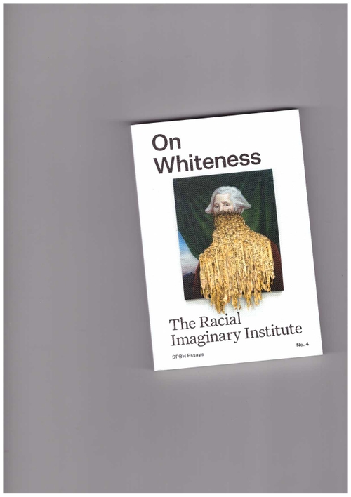 Various - On Whiteness: The Racial Imaginary Institute (SPBH)