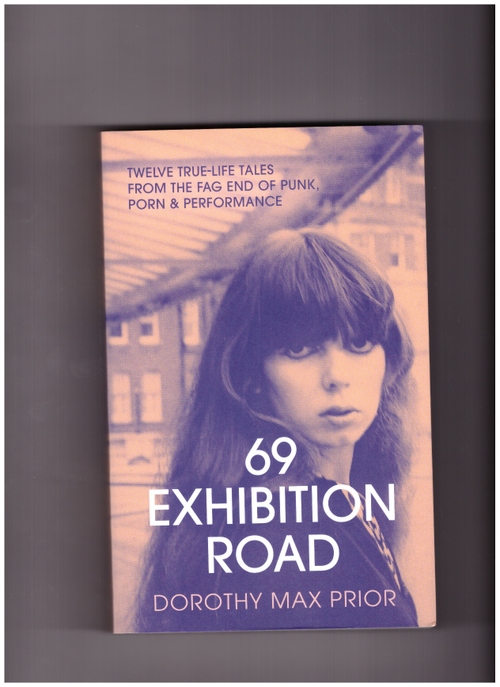PRIOR, Dorothy Max - 69 Exhibition Road (Strange Attractor Press)