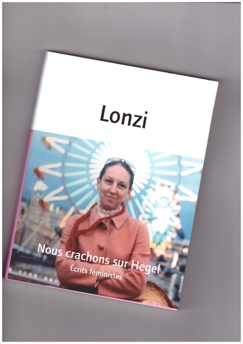 LONZI, Carla - Nous crachons sur Hegel (Editions NOUS)
