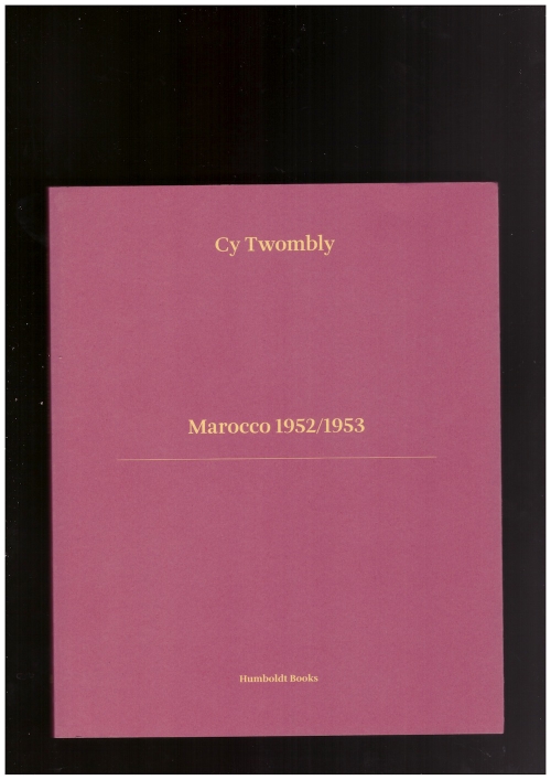 TWOMBLY, Cy - Marocco 1952/1953 (Humboldt Books)