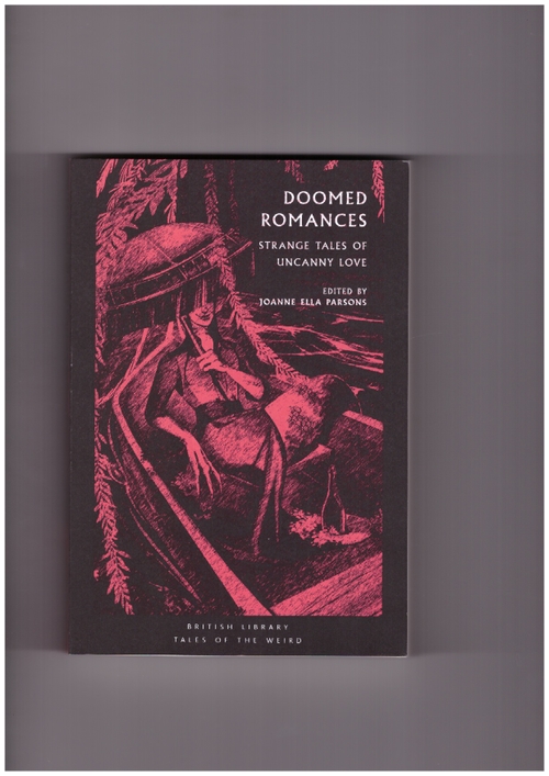 PARSONS, Joanne Ella (ed.) - Doomed Romances. Strange Tales of Uncanny Love (British Library)