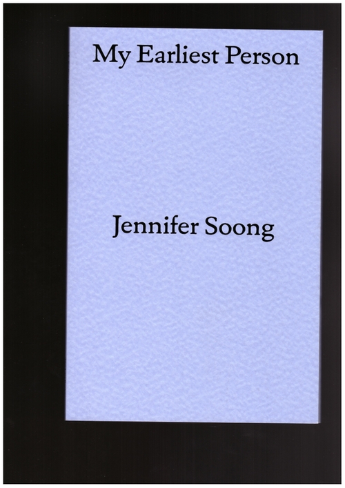 SOONG, Jennifer - My Earliest Person (The Last Books)