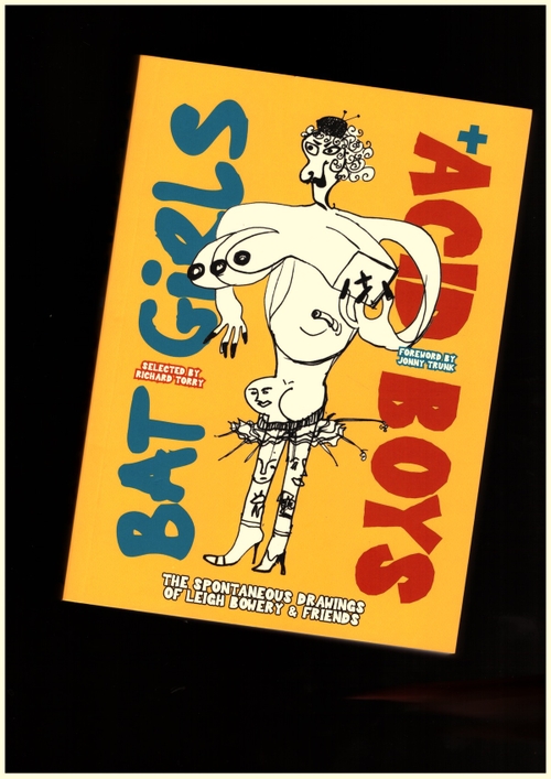TORRY, Richard (ed.) - Bat Girls and Acid Boys The Spontaneous Drawings of Leigh Bowery & Friends (Strange Attractor Press)