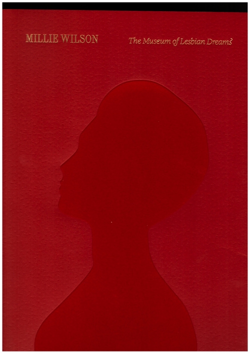 WILSON, Millie; FRANTZ, David Evans (ed.); POWELL, Amy L. (ed.) - Millie Wilson: The Museum of Lesbian Dreams (Inventory Press)