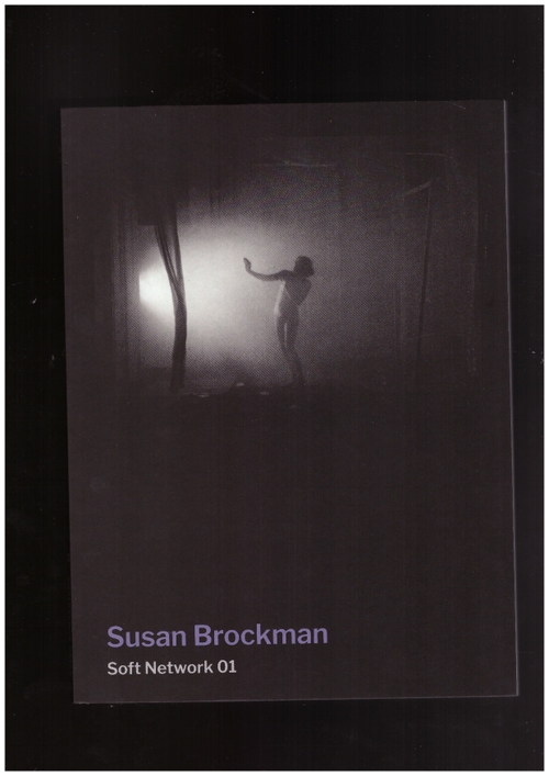 BROCKMAN, Susan; WARSH, Marie (ed.) - Susan Brockman. Soft Network 01 (Soberscove Press)