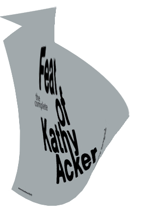  - BOOKLAUNCH The Complete Fear of Kathy Acker