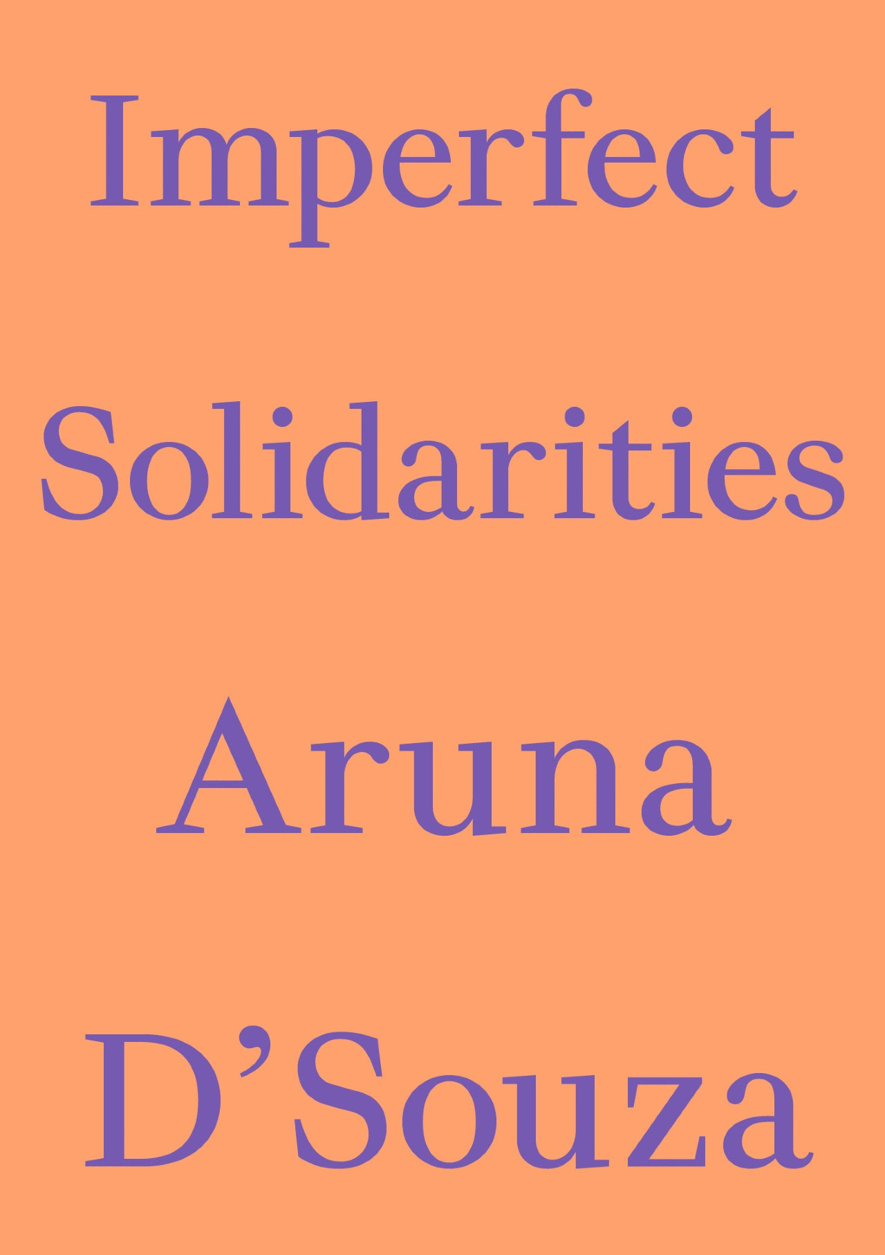  - “Imperfect Solidarities”: Aruna D’Souza in conversation with Skye Arundhati Thomas