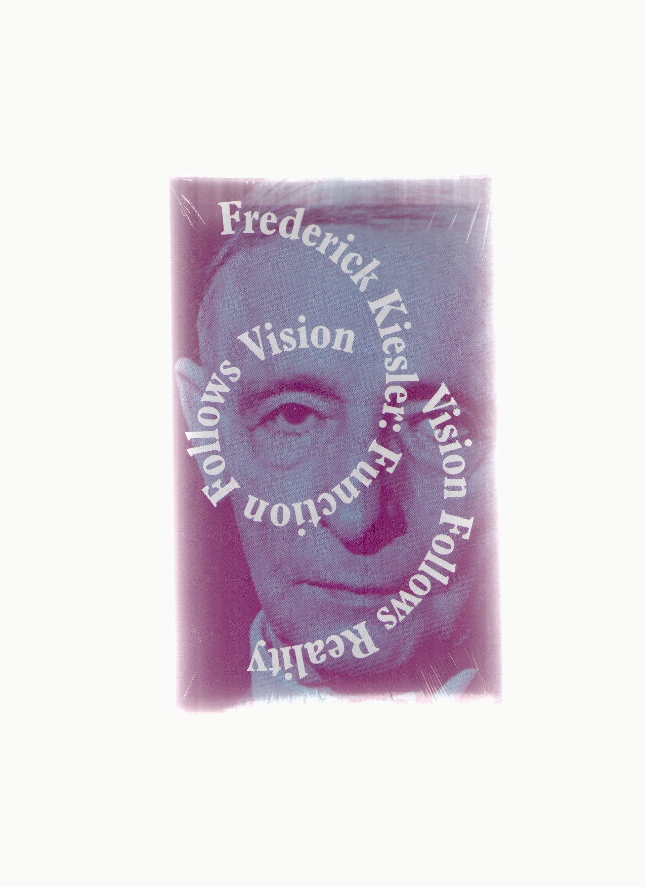 KIESLER, Frederick - Function Follows Vision, Vision Follows Reality