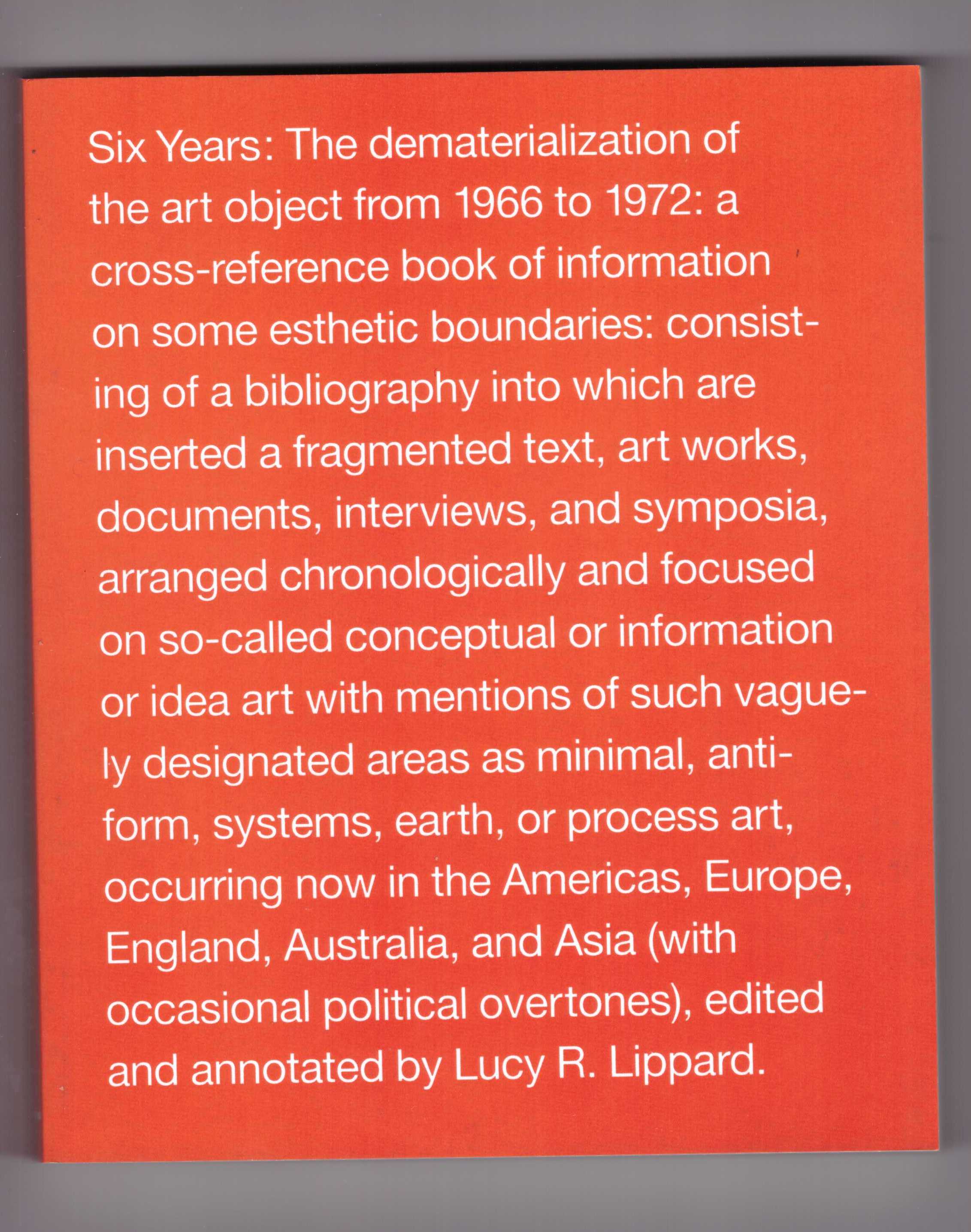 LIPPARD, Lucy R. - Six Years: The dematerialization of the art object from 1966 to 1972