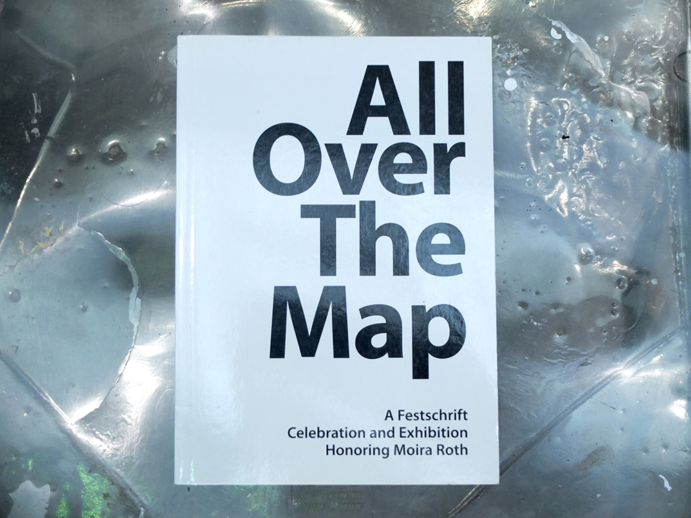 MARIE, Annika (ed.) - All Over The Map. A Festschrift Celebration and Exhibition Honoring Moira Roth