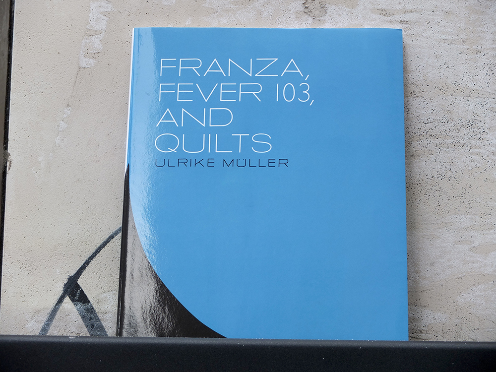 MÜLLER, Ulrike - Franza, Fever 103, and Quilts