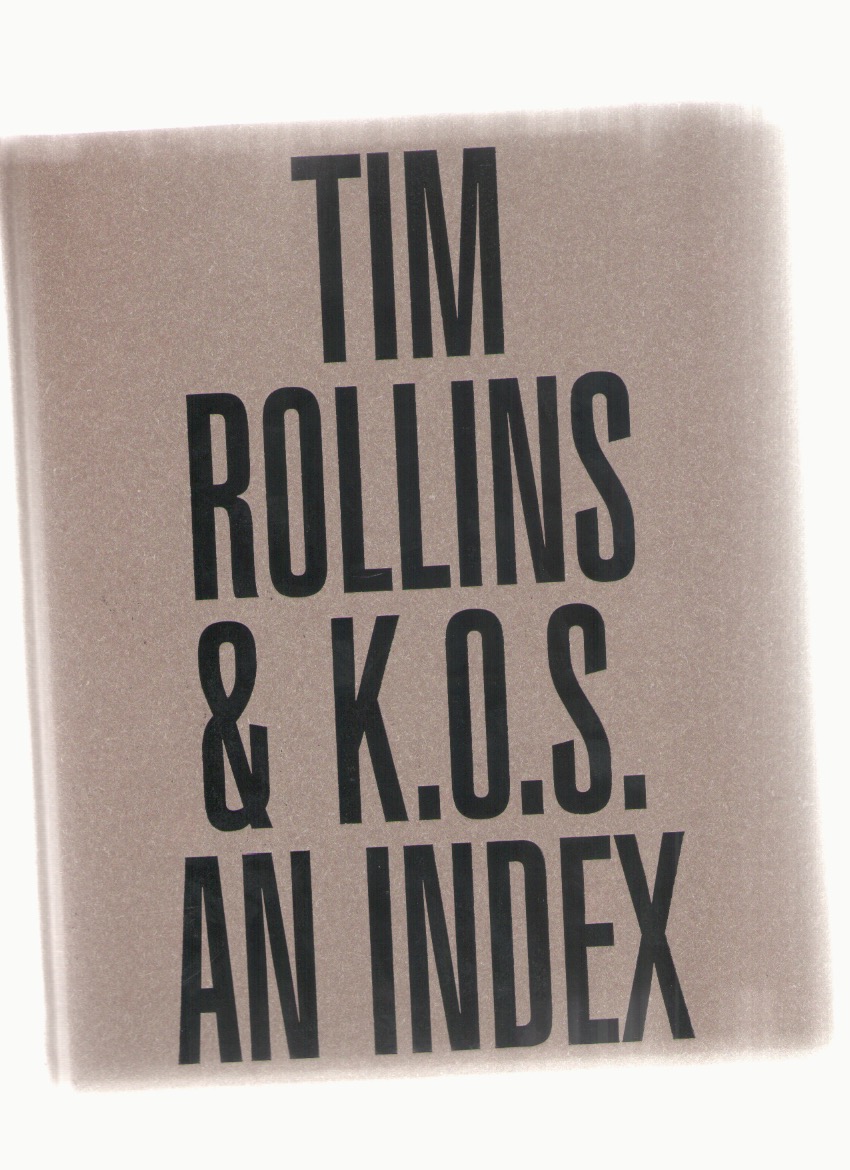 ROLLINS, Tim; K.O.S. - Tim Rollins & K.O.S. An Index