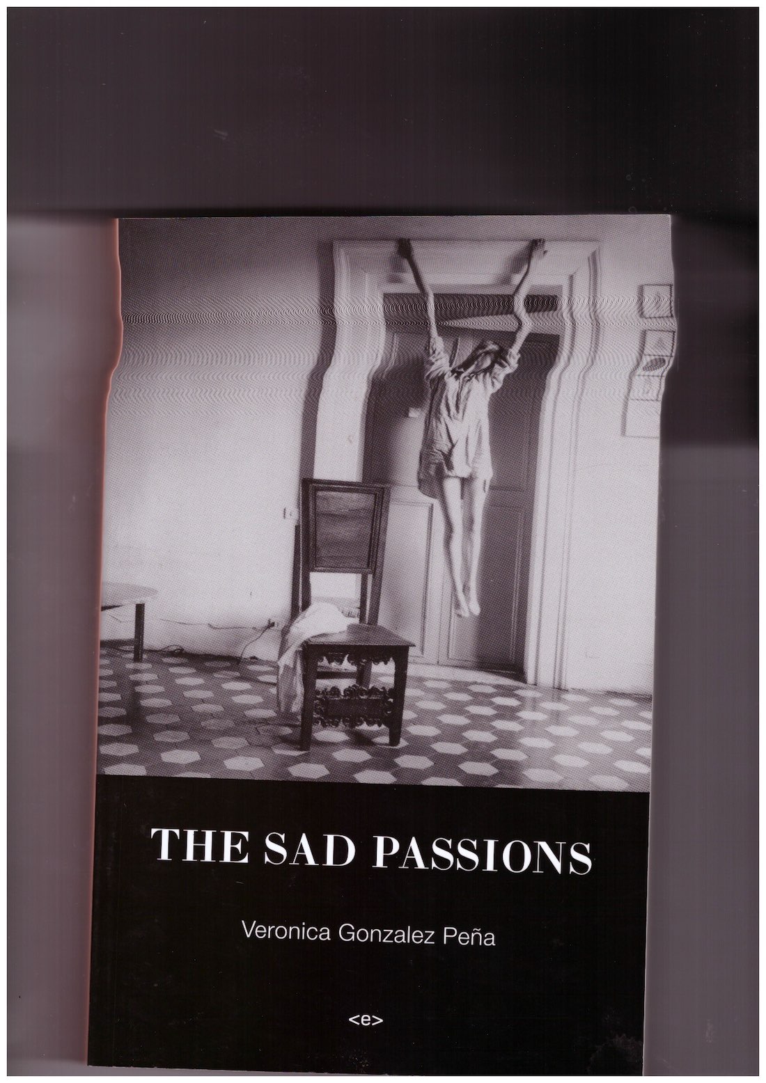 GONZALEZ PENA, Veronica - The Sad Passions