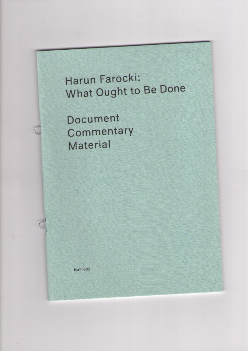 FAROCKI, Harun - What Ought to Be Done / Was getan werden soll