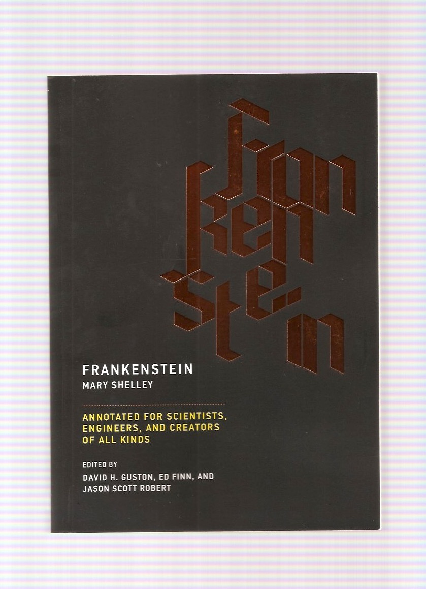 SHELLEY, Mary - Frankenstein. Annotated for Scientists, Engineers, and Creators of all kinds