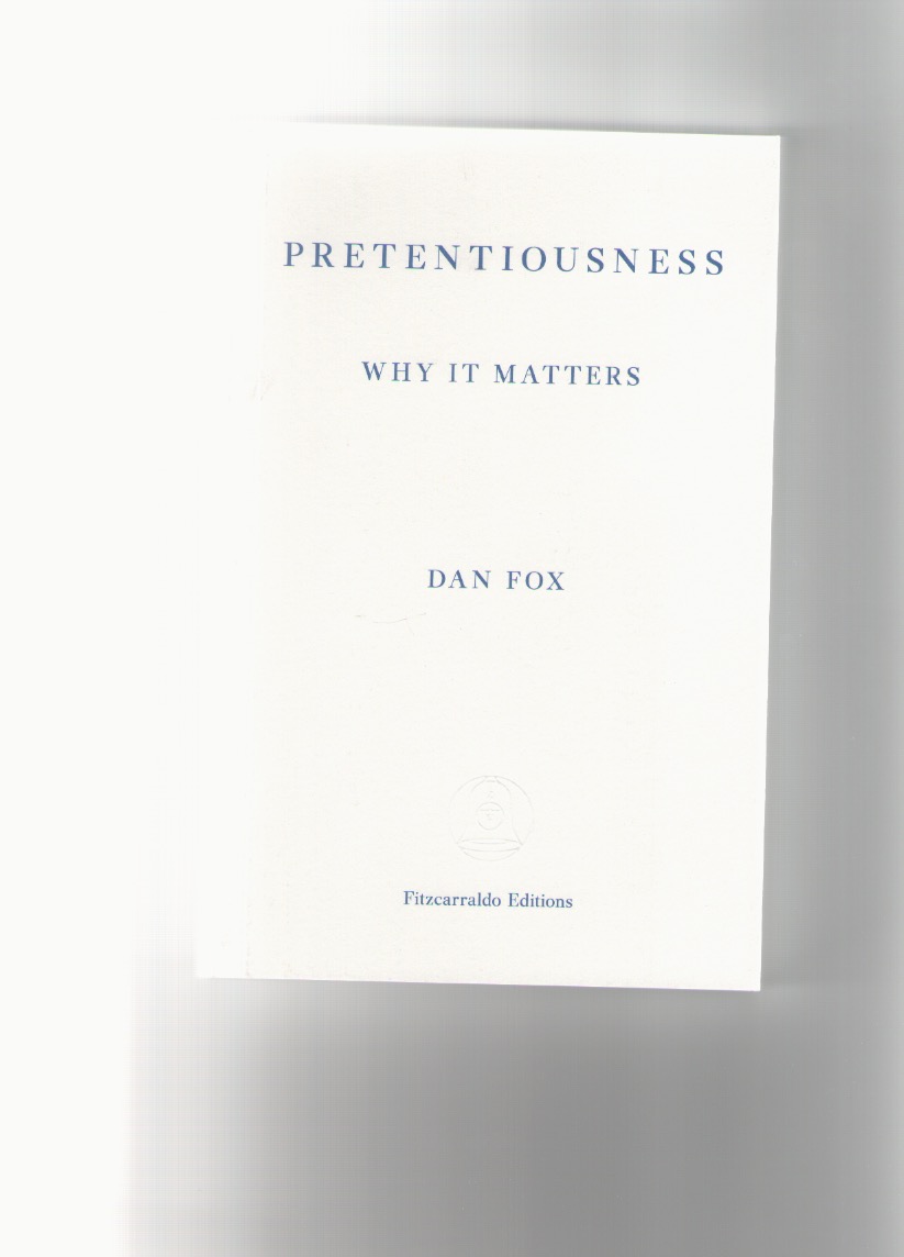 FOX, Dan - Pretentiousness. Why it matters
