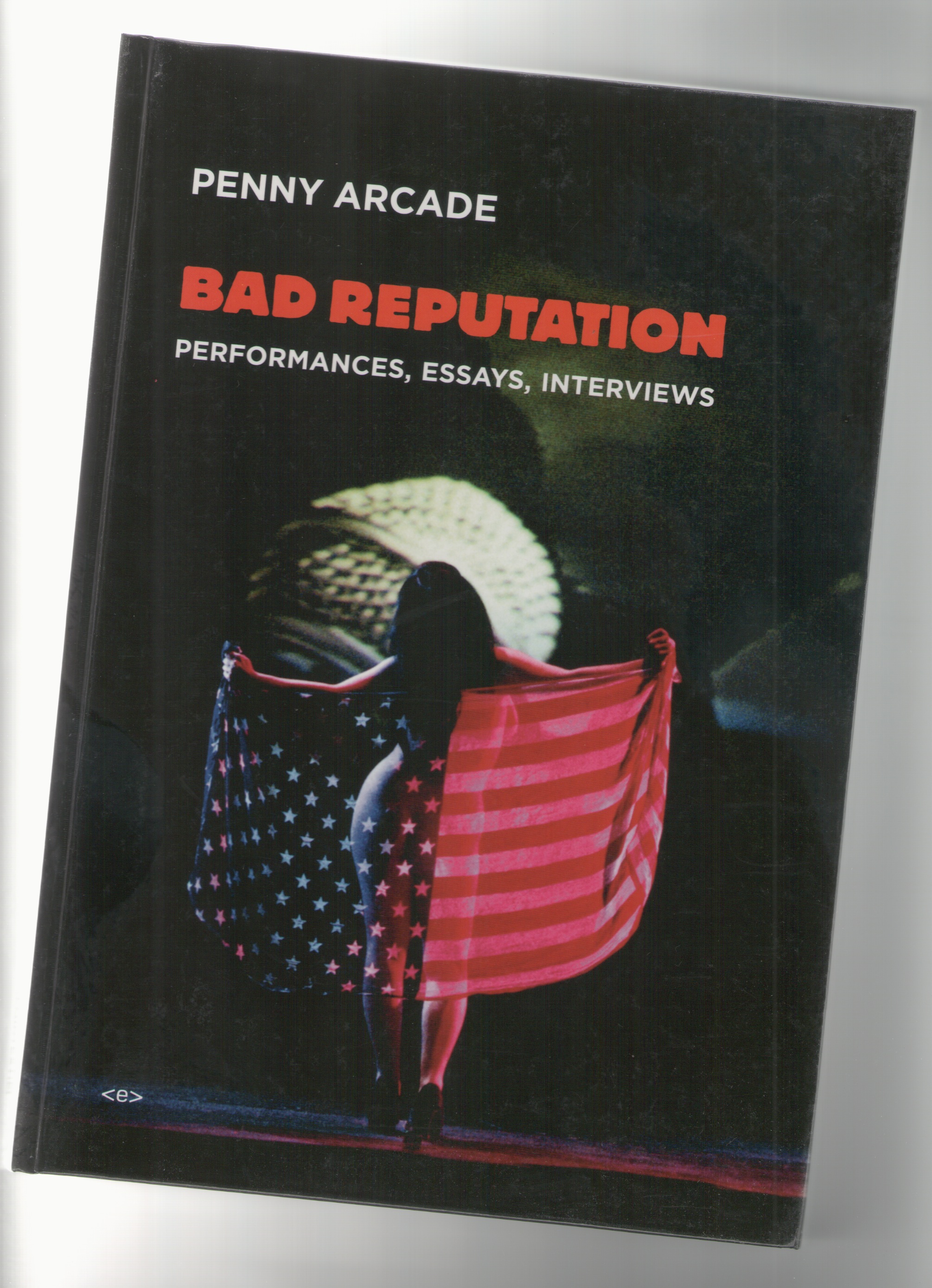 ARCADE, Penny - Bad Reputation. Performances, Essays, Interviews