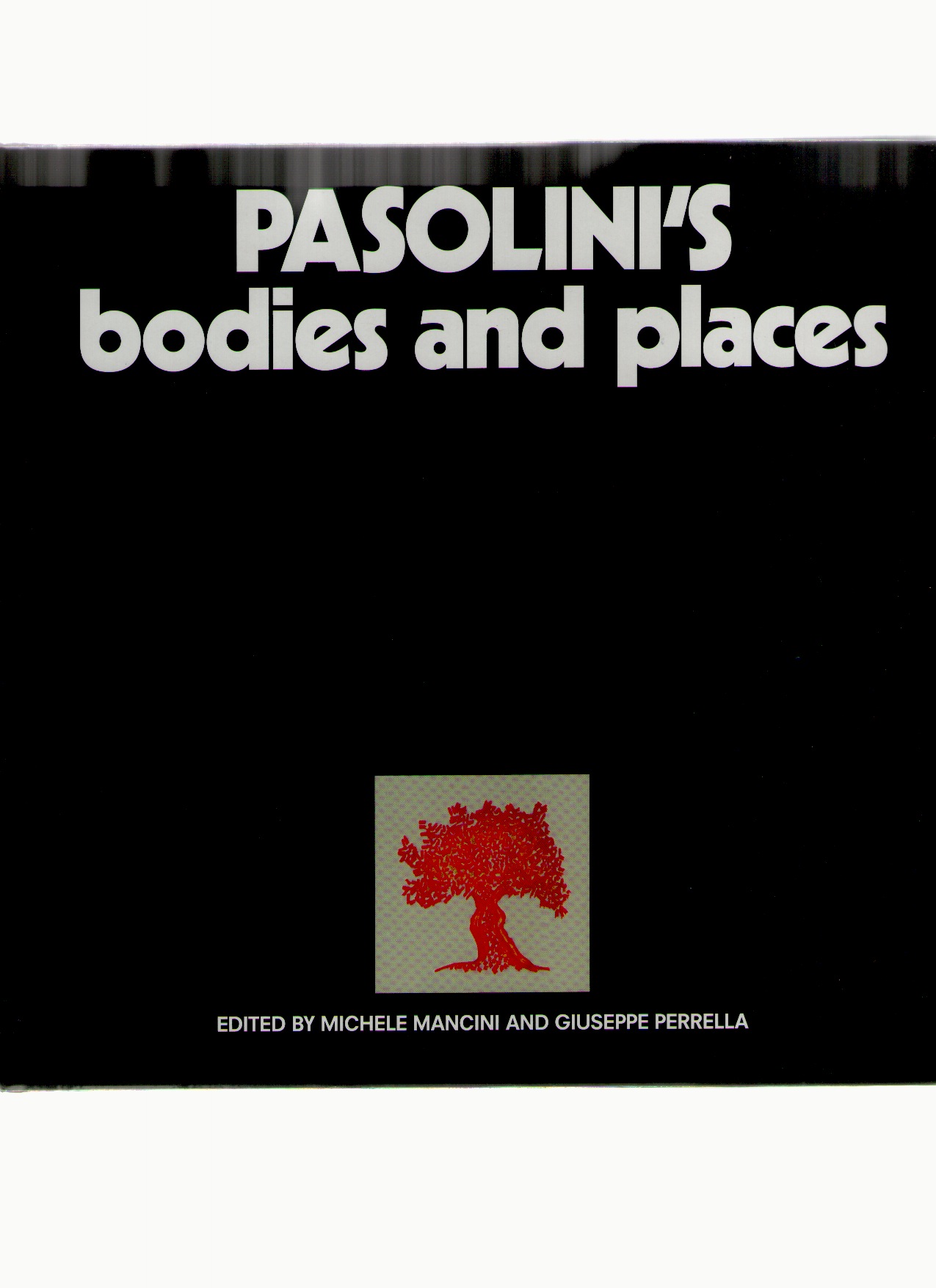 MANCINI, Michele; PERRELLA, Giuseppe (eds.) - Pasolini’s Bodies and Places
