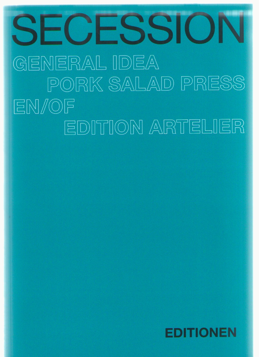 GENERAL IDEA; PORK SALD PRESS; EDITION ARTELIER; EN/OF - Editionen