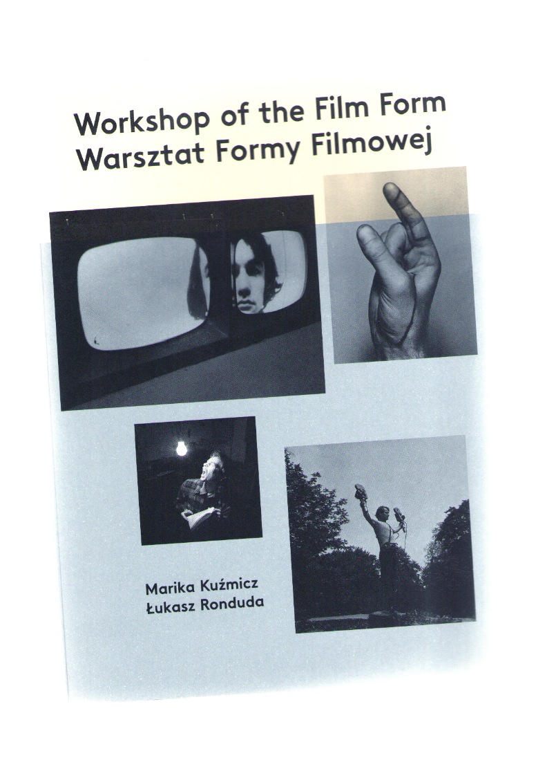 KUŸMICZ, Marika; RONDUDA, Lukasz (eds.) - Workshop of the Film Form / Warsztat Formy Filmowej