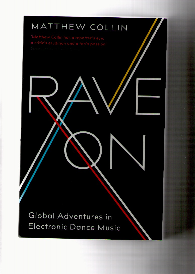 COLLIN, Matthew - Rave On. Global Adventures in Electronic Dance Music