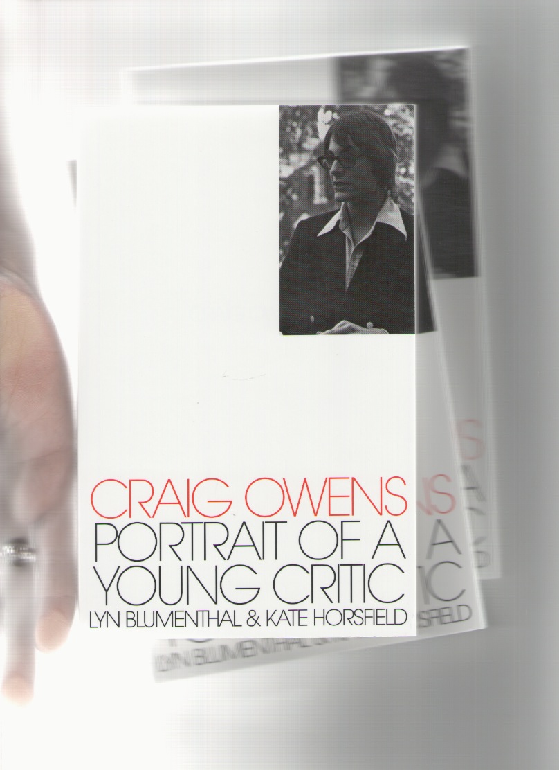 BLUMENTHAL, Lyn; HORSFIELD, Kate (eds.); OWENS, Craig - Craig Owens: Portrait of a Young Critic