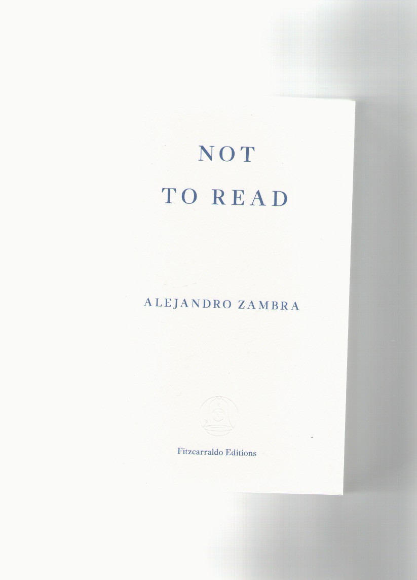 ZAMBRA, Alejandro - Not to read