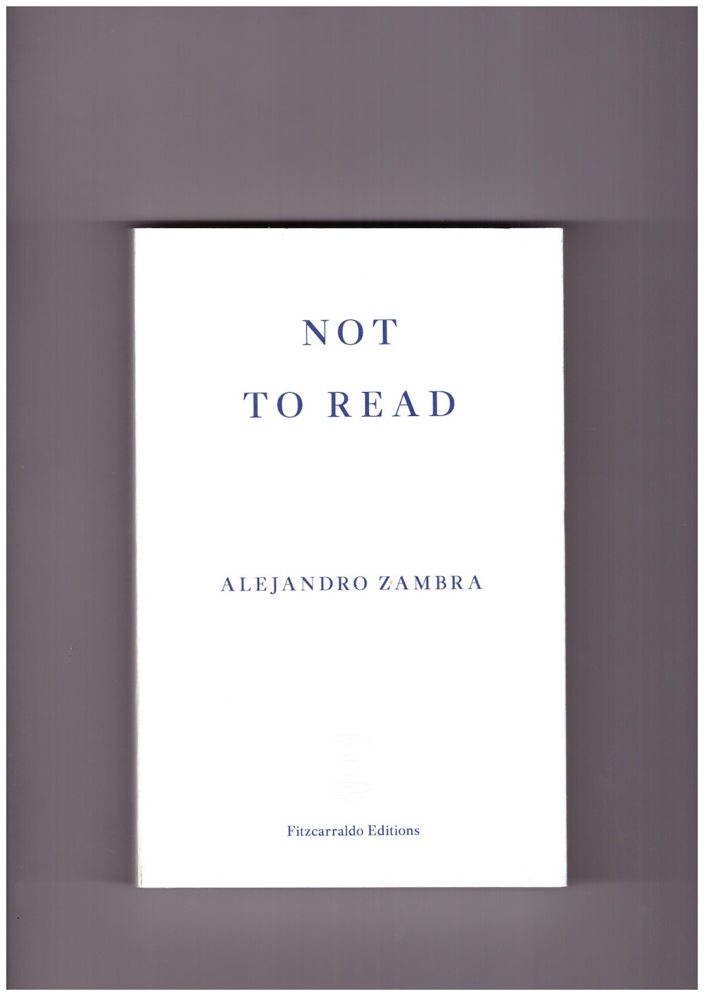 ZAMBRA, Alejandro - Not to Read