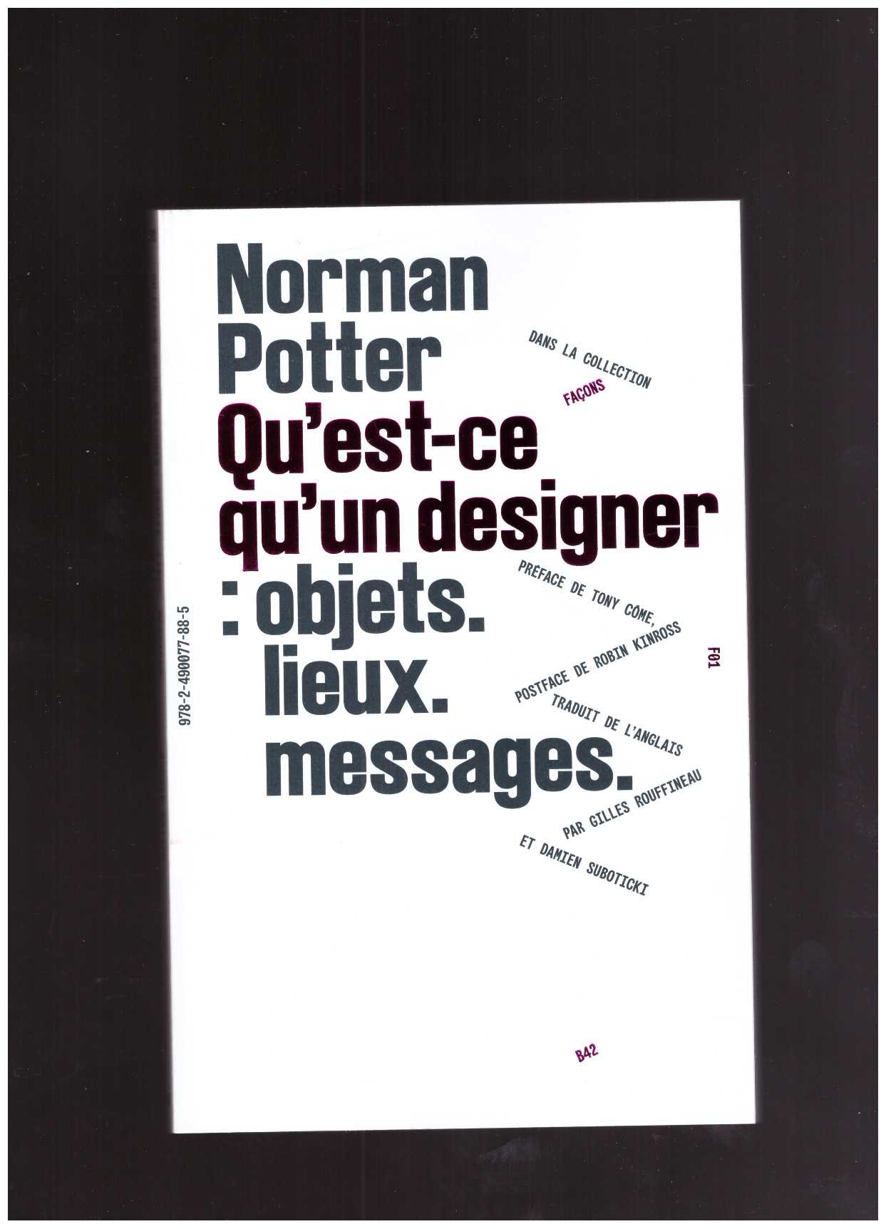POTTER, Norman - Qu’est-ce qu’un designer : objets. lieux. messages