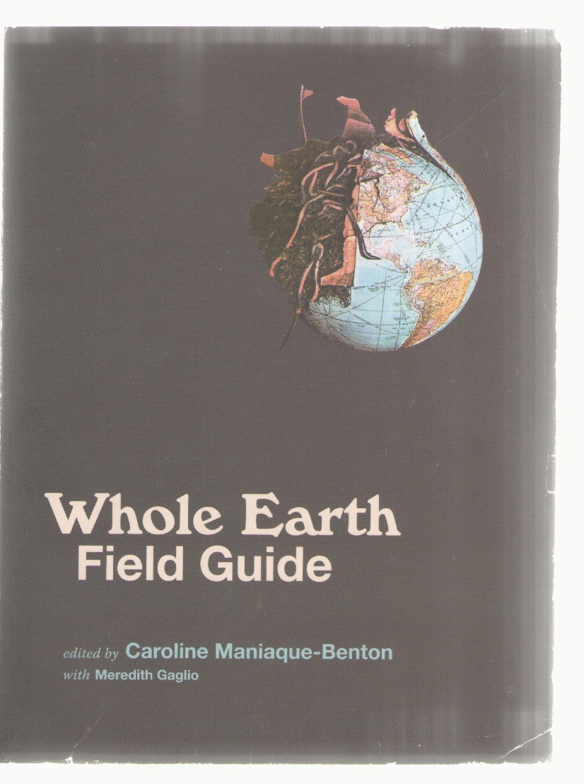 MANIAQUE-BENTON, Caroline; GAGLIO, Meredith (eds.) - Whole Earth Field Guide