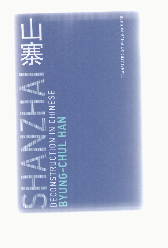HAN, Byung-Chul - Shanzhai. Deconstruction in Chinese