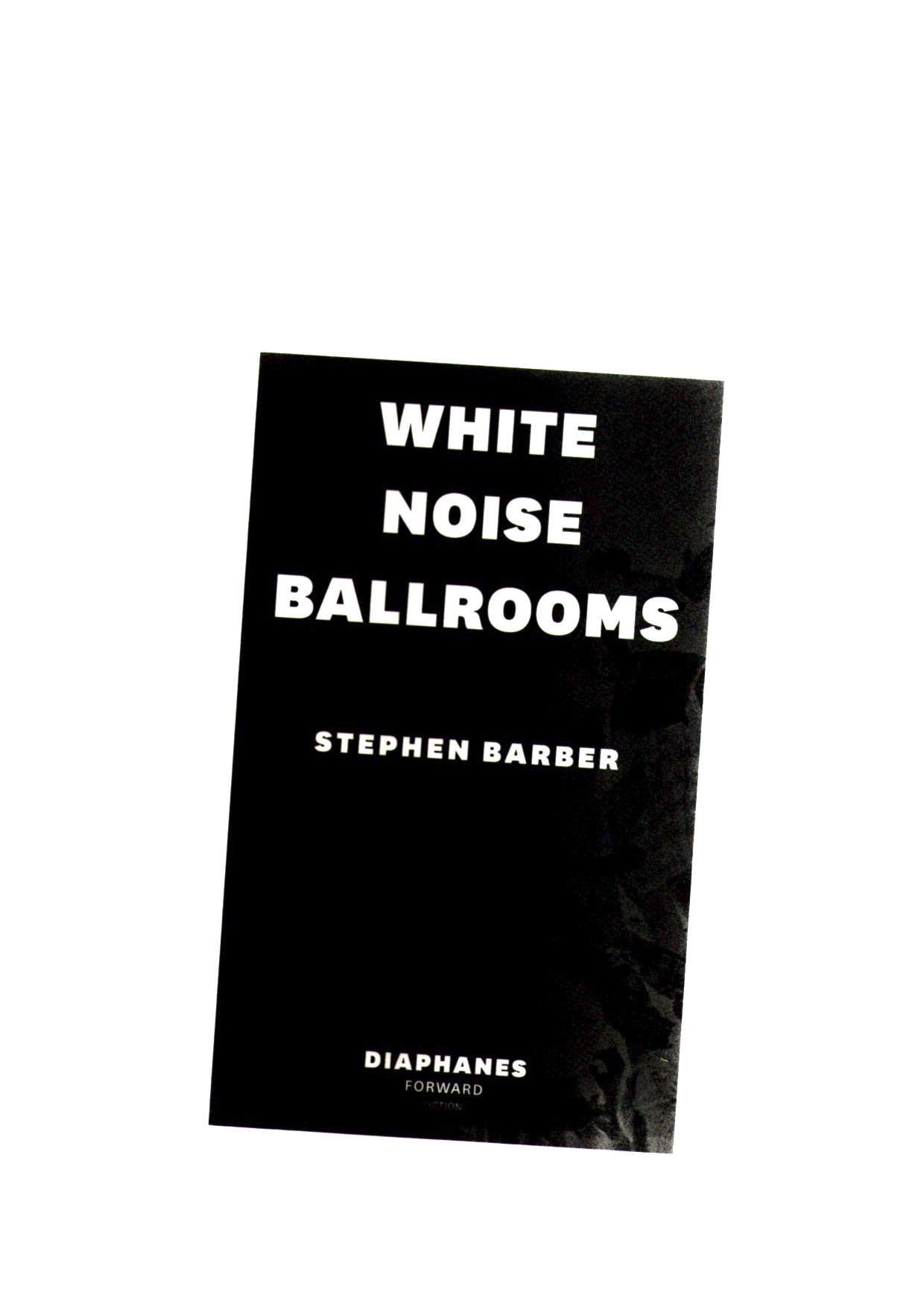 BARBER, Stephen - White Noise Ballrooms