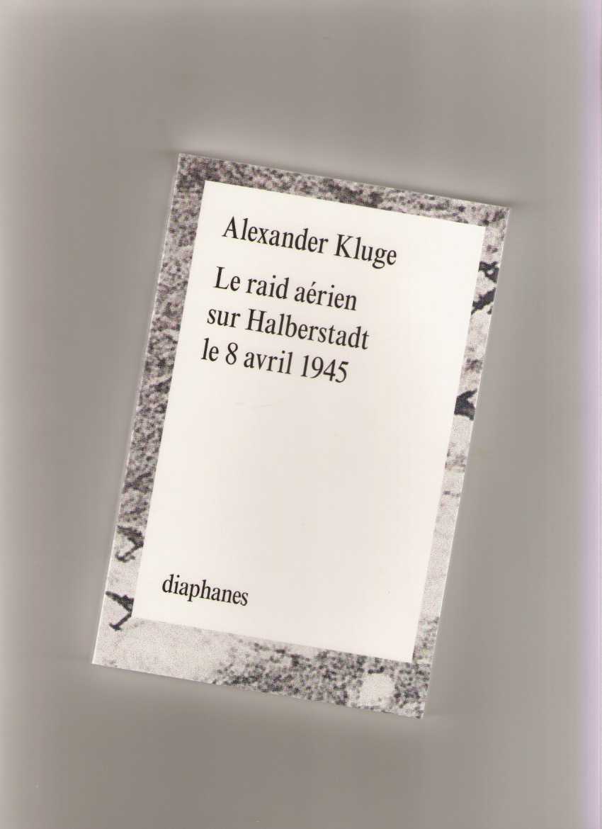 KLUGE, Alexander - Le raid aérien sur Halberstadt le 8 avril 1945