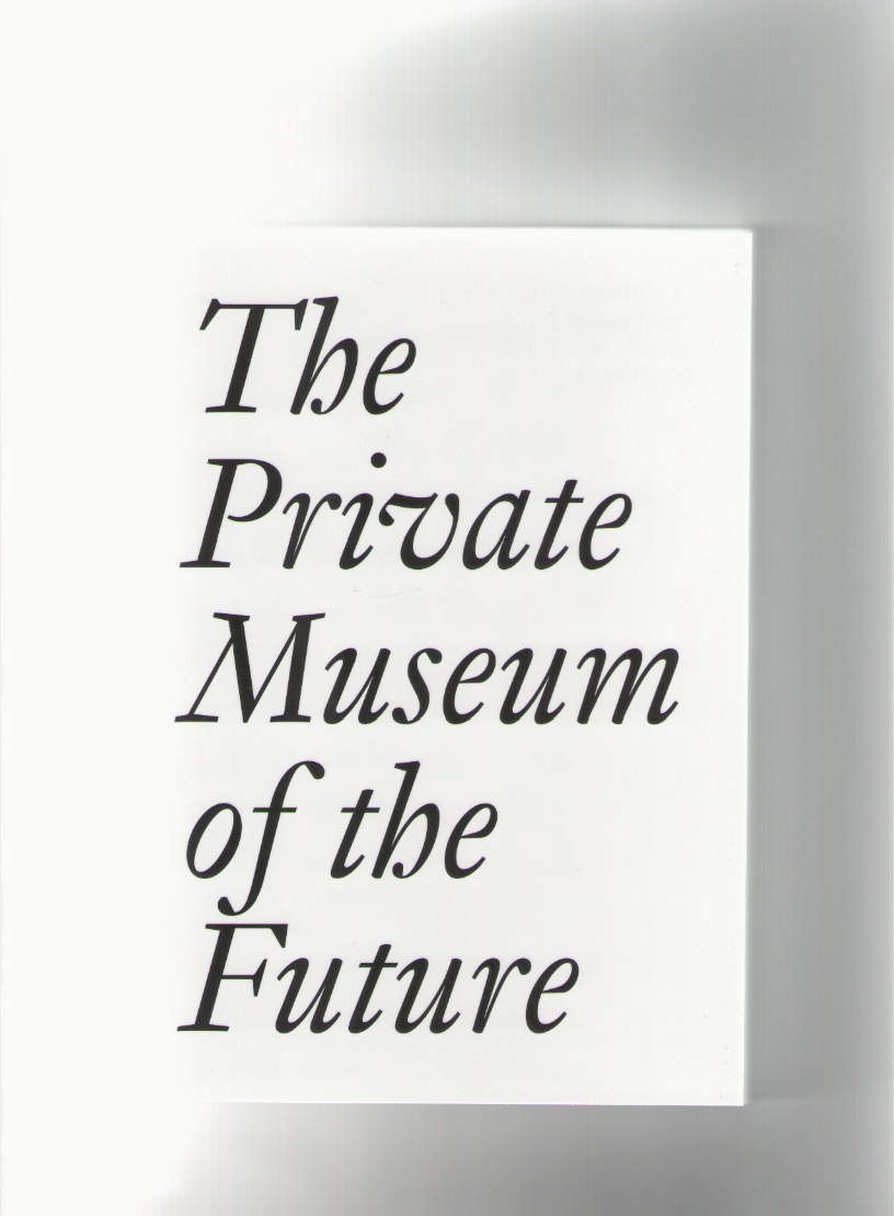 IHMOF, Dora ; BECHTER, Cristina  - The Private Museum of the Future