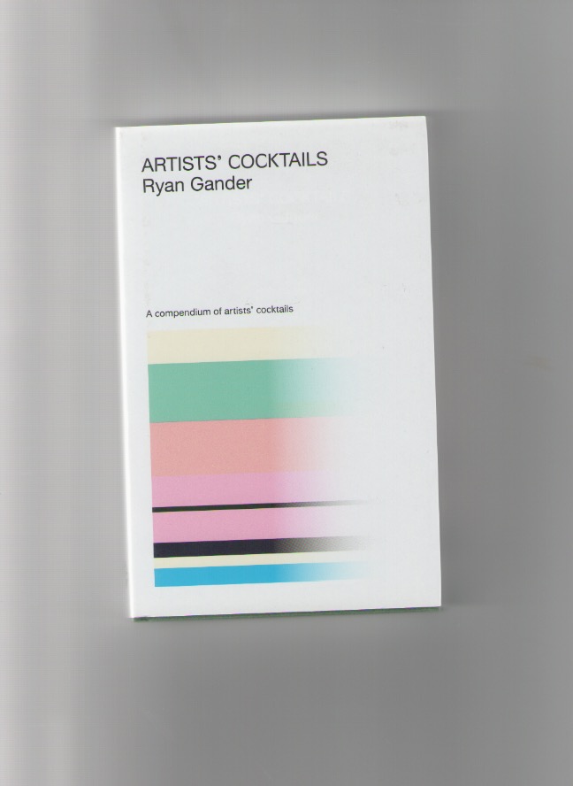 GANDER, Ryan - Artists’ Cocktails [2nd Edition]