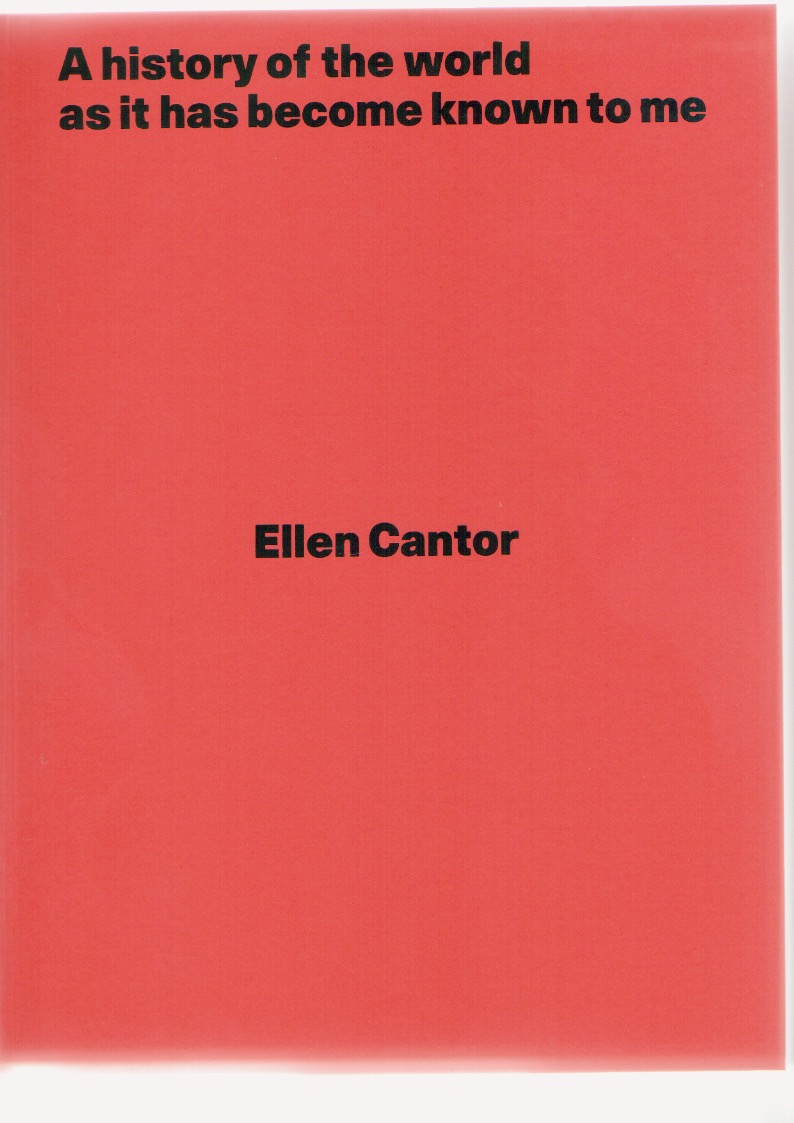 CANTOR, Ellen - A history of the world as it has become known to me