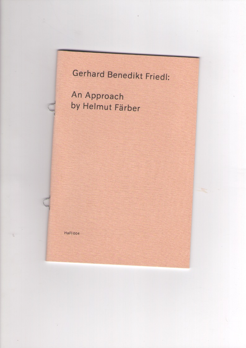 FRIEDL, Gerhard Benedikt - An Approach by Helmut Färber / Ein Herangehen von Helmut Färber