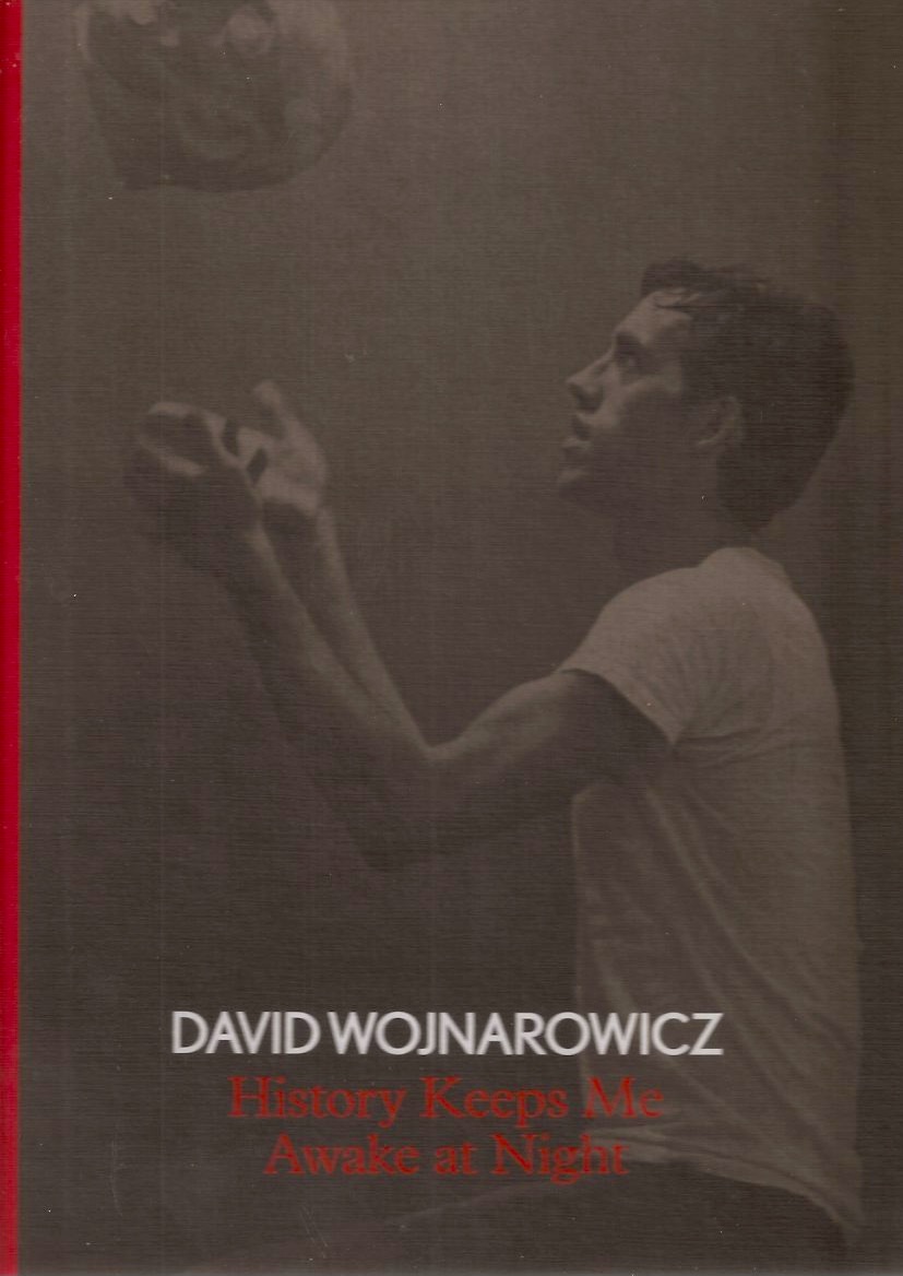 WOJNAROWICZ, David - History Keeps Me Awake at Night
