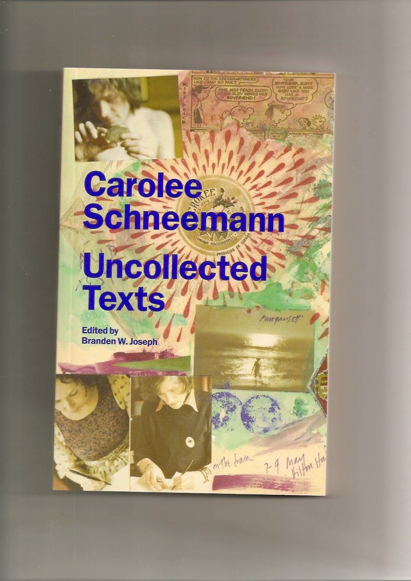 SCHNEEMANN, Carolee; JOSEPH, Branden w. (ed.) - Uncollected Texts