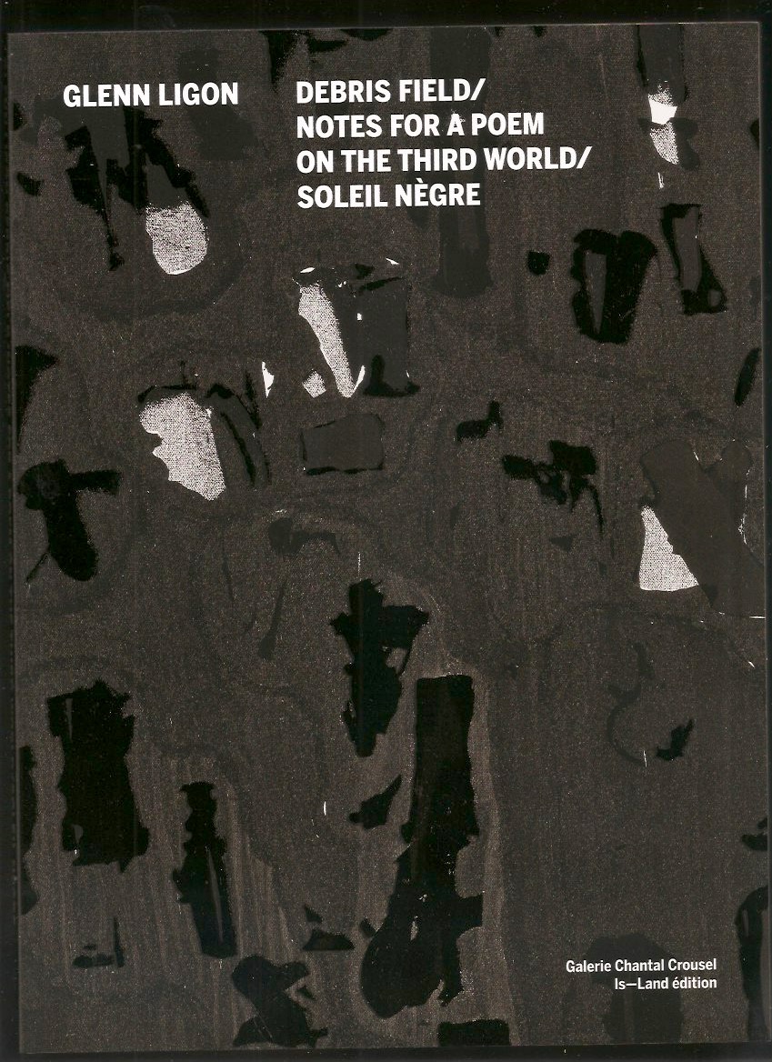 LIGON, Glenn - Debris Field / Notes for a Poem on the Third World / Soleil Nègre