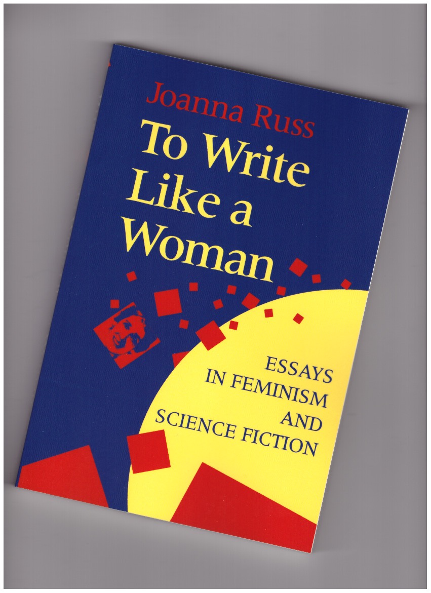 RUSS, Joanna - To Write Like a Woman: Essays in Feminism and Science Fiction