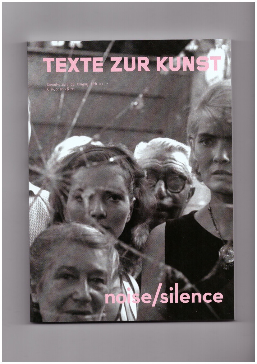 TEXTE ZUR KUNST (ed.) - Texte Zur Kunst 28/112 (Dec. 2018) noise/silence