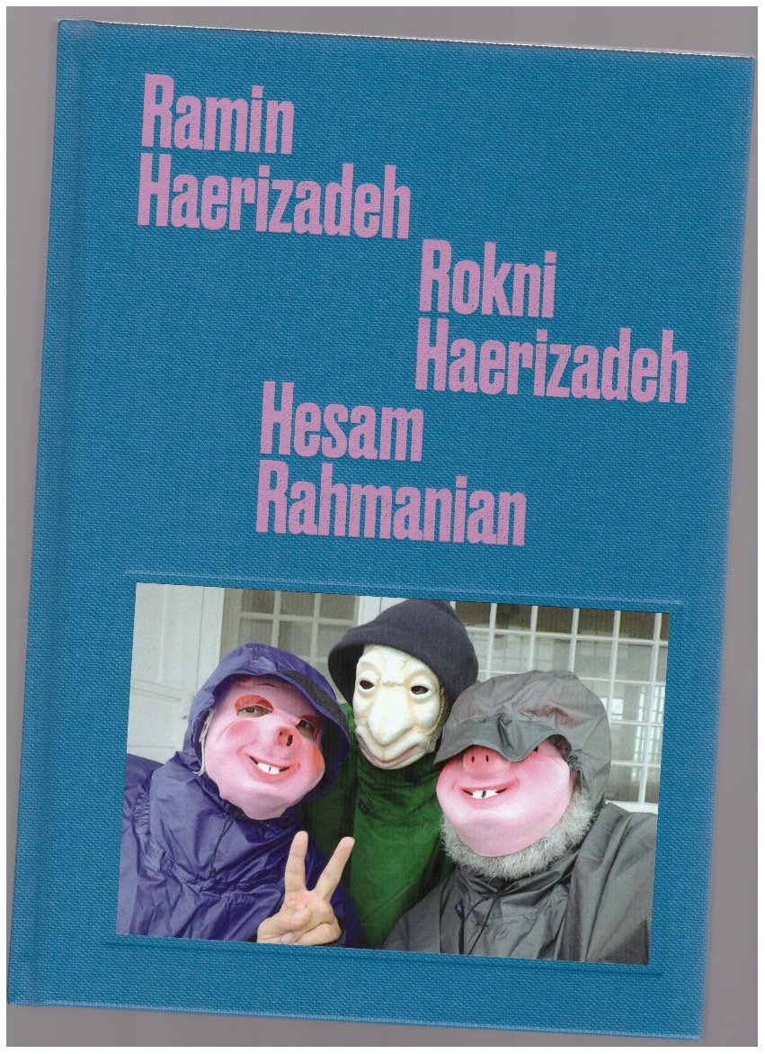 HAERIZADEH, Ramin; HAERIZADEH, Rokni; RAHMANIAN, Hesam - Ramin Haerizadeh / Rokni Haerizadeh / Hesam Rahmanian