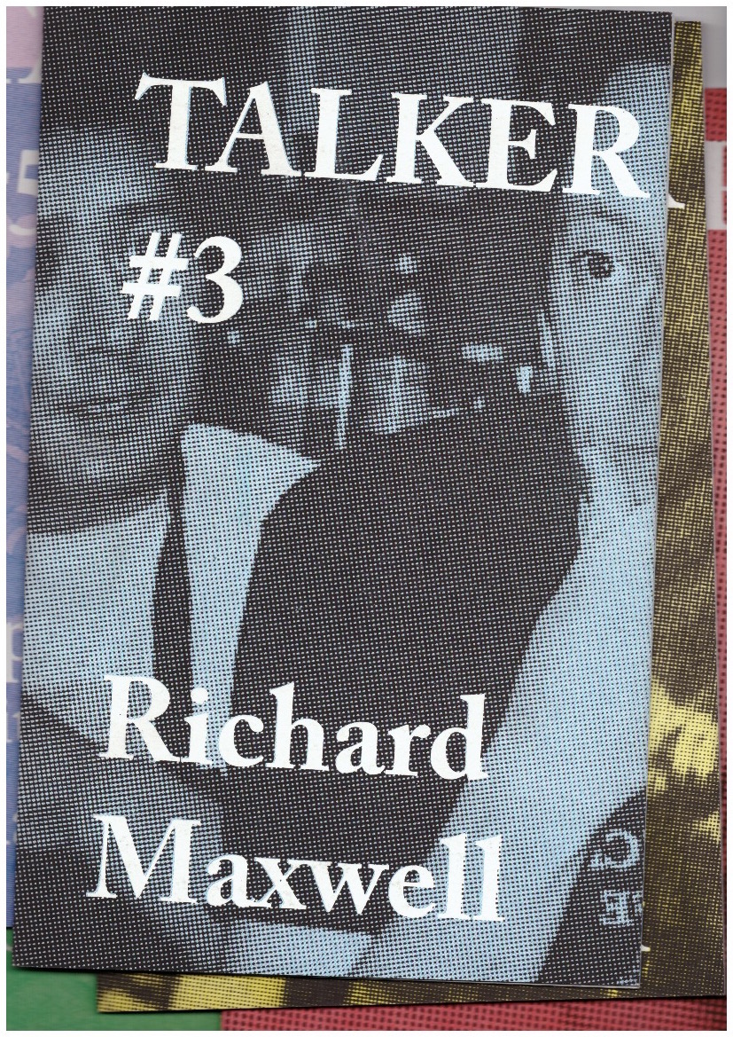 MAXWELL, Richard; BAILEY, Giles (ed.) - Talker #3: Richard Maxwell
